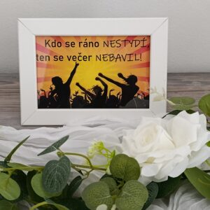 Rámeček bílý "Kdo se ráno nestydí, ten se večer nebavil"