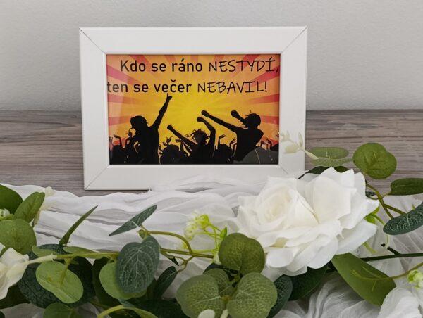 Rámeček bílý "Kdo se ráno nestydí, ten se večer nebavil"